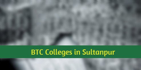 BTC Sultanpur Colleges