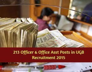 213 Officer & Office Asst Posts in UGB Recruitment 2015