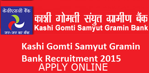 Vacancies for Kashi Gomti Gramin Banks 2015