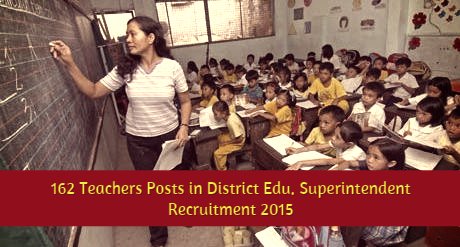 162 Teachers Posts in District Edu. Superintendent Recruitment 2015