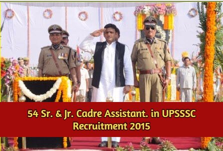 54 Sr. & Jr. Cadre Assistant. in UPSSSC Recruitment 2015