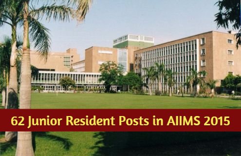62 Junior Resident Posts in AIIMS 2015