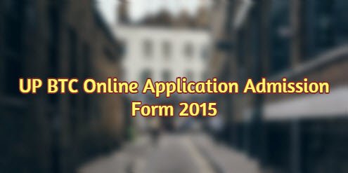 UP BTC Online Application Admission Form 2015