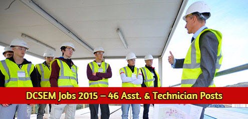 DCSEM Recruitment 2015 – 46 Asst. & Technician Posts