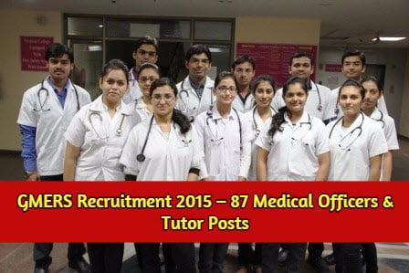 GMERS Recruitment 2015 – 87 Medical Officers & Tutor Posts