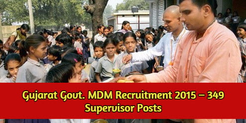 Gujarat Govt. MDM Recruitment 2015 – 349 Supervisor Posts