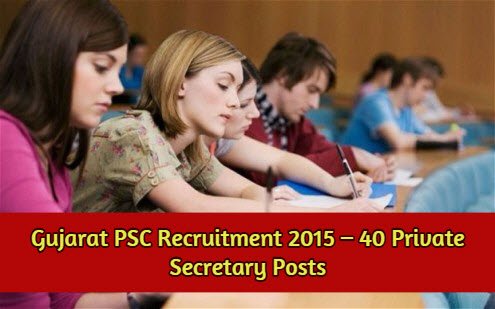Gujarat PSC Recruitment 2015 – 40 Private Secretary Posts