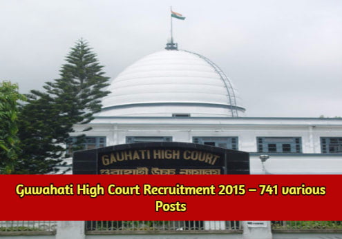 Guwahati High Court Recruitment 2015 – 741 various Posts