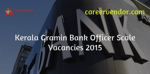 Kerala Gramin Bank Officer Scale jobs 2015