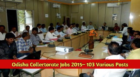 Odisha Collectorate Recruitment 2015– 103 Various Posts