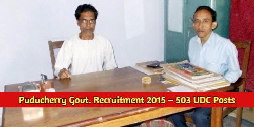 Puducherry Govt. Recruitment 2015 – 503 UDC (Group C) Posts