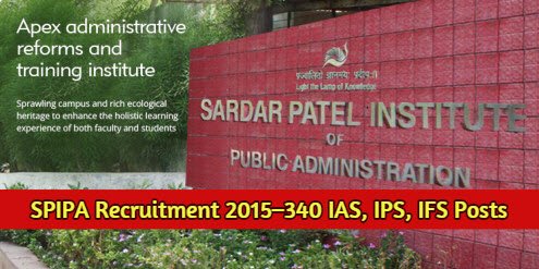 SPIPA Recruitment 2015–340 IAS, IPS, IFS Posts