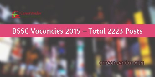 BSSC assistant vacancies 2015