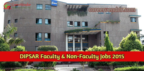 DIPSAR Faculty & Non-Faculty Recruitment 2015
