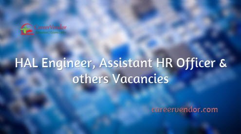 HAL Engineer, Assistant HR Officer & Others Recruitment 2015