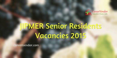 JIPMER Senior Residents Recruitment 2015 – Apply Now