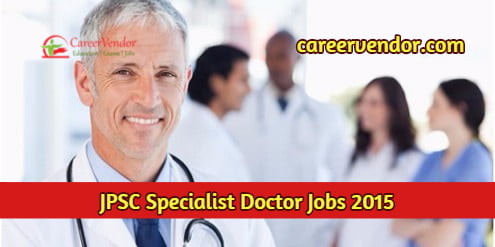Jharkhand PSC Specialist Doctor Recruitment 2015