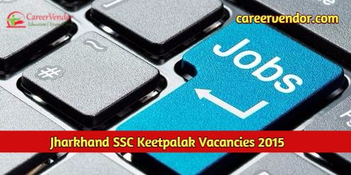 Jharkhand SSC Keetpalak Recruitment 2015