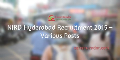 NIRD Hyderabad Recruitment 2015 – Various Posts