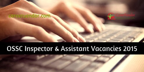 OSSC Inspector & Assistant Vacancies 2015