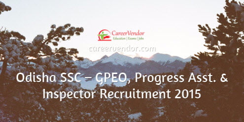 Odisha SSC – GPEO, Progress Asst. & Inspector Recruitment 2015