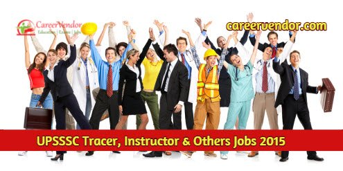 UPSSSC Tracer, Instructor & Others Recruitment 2015
