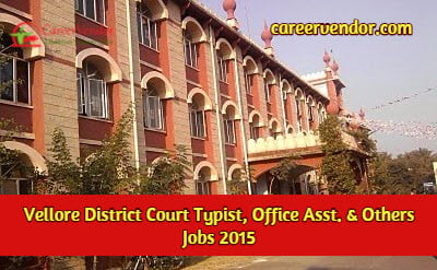 Vellore District Court Typist, Office Asst. & Others Recruitment 2015