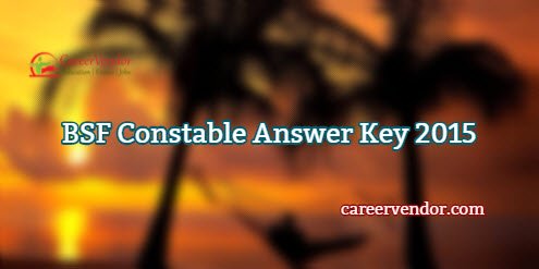 BSF Constable Exam Solved Answer Key 2015