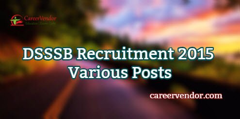 DSSSB Vacancies 2015 – Various Posts