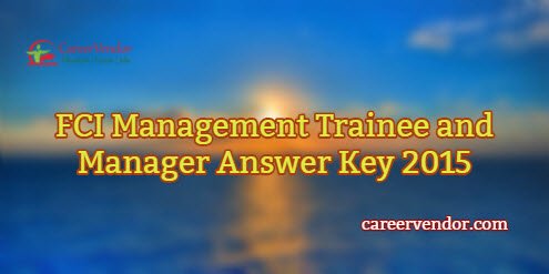 FCI Management Trainee and Manager Exam Solved Answer Key 2015