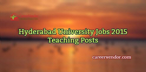 Hyderabad University Vacancies 2015 – Teaching Posts