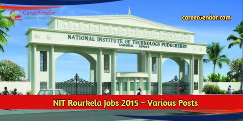 NIT Rourkela Recruitment 2015 – Various Posts