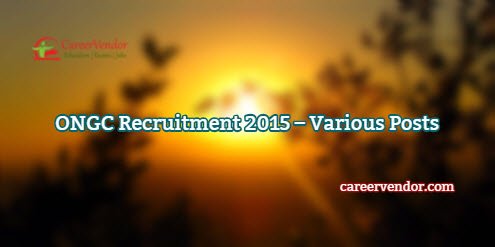 ONGC Vacancies 2015 – Various Posts