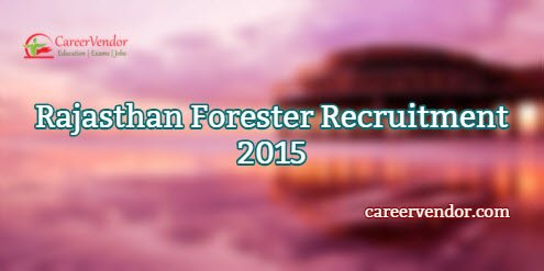 Rajasthan Forester Vacancies 2015
