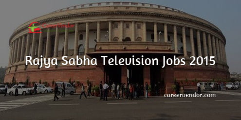 Rajya Sabha Television Jobs 2015 – Apply Now