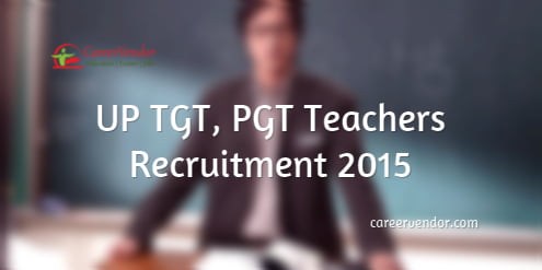 UP Teachers Recruitment 2015 – Apply Now for TGT, PGT Posts