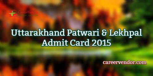 Uttarakhand Patwari & Lekhpal Call Letter 2015
