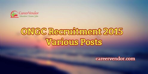 ONGC Vacancies 2015 – Various Posts