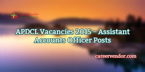 APDCL Recruitment 2015 – Assistant Accounts Officer Posts