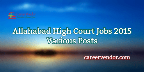 Allahabad High Court Jobs 2015 Various Posts