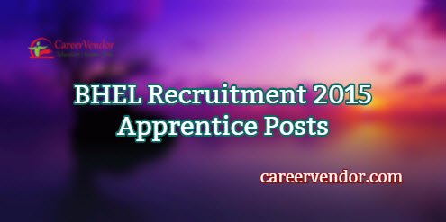 BHEL Jobs 2015 – Apprentice Posts