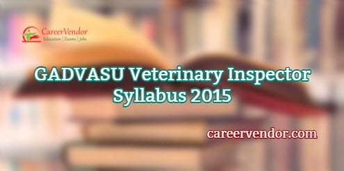 GADVASU Veterinary Inspector Exam Pattern 2015