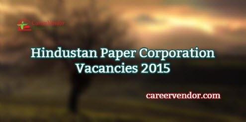 Hindustan Paper Corporation Recruitment 2015