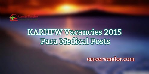 KARHFW Recruitment 2015 - Para Medical Posts