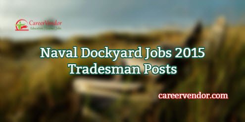 Naval Dockyard Visakhapatnam Recruitment 2015 – Tradesman Posts
