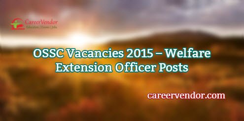 OSSC Jobs 2015 – Welfare Extension Officer Posts