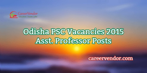 Odisha PSC Jobs 2015 – Asst. Professor Posts