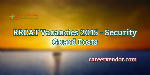 RRCAT Jobs 2015 - Security Guard Posts