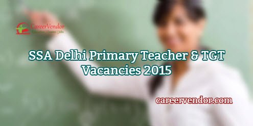 SSA Delhi Primary Teacher & TGT Jobs 2015