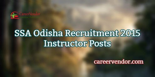 SSA Odisha Jobs 2015 – Instructor Posts